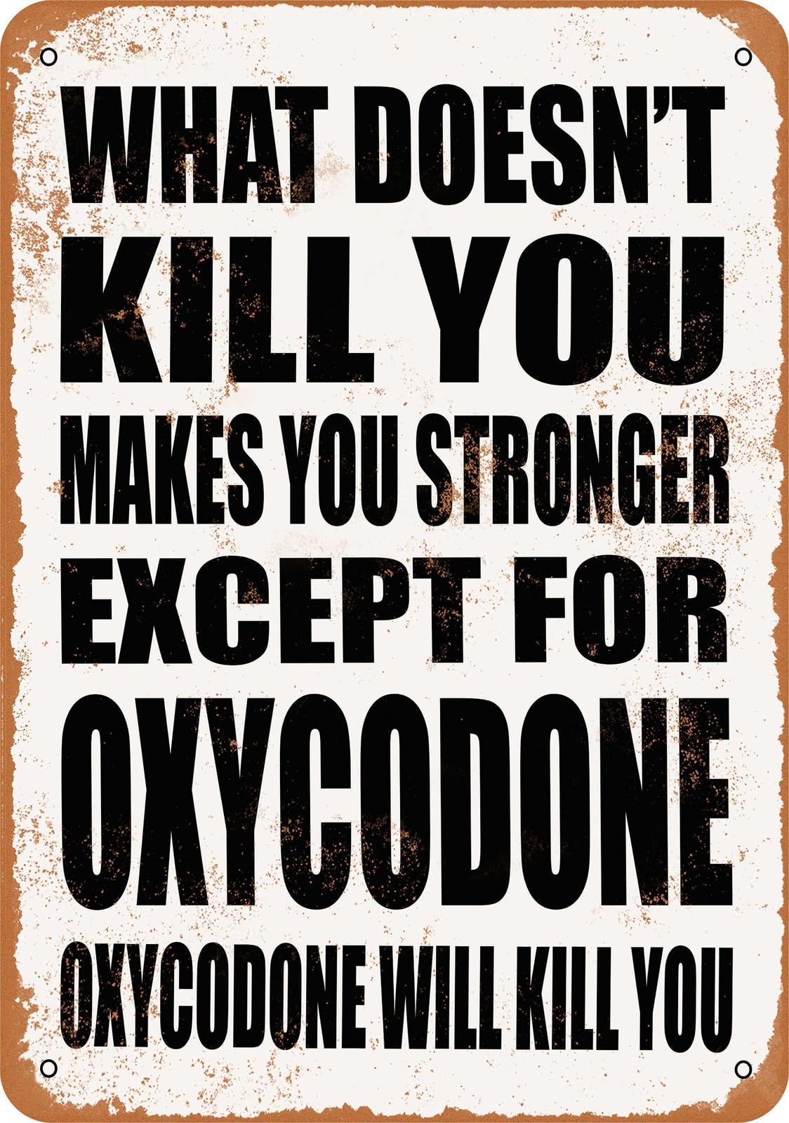 Miaomansenstore Metal Sign - Oxycodone Will Kill You - Vintage Look Home Decor