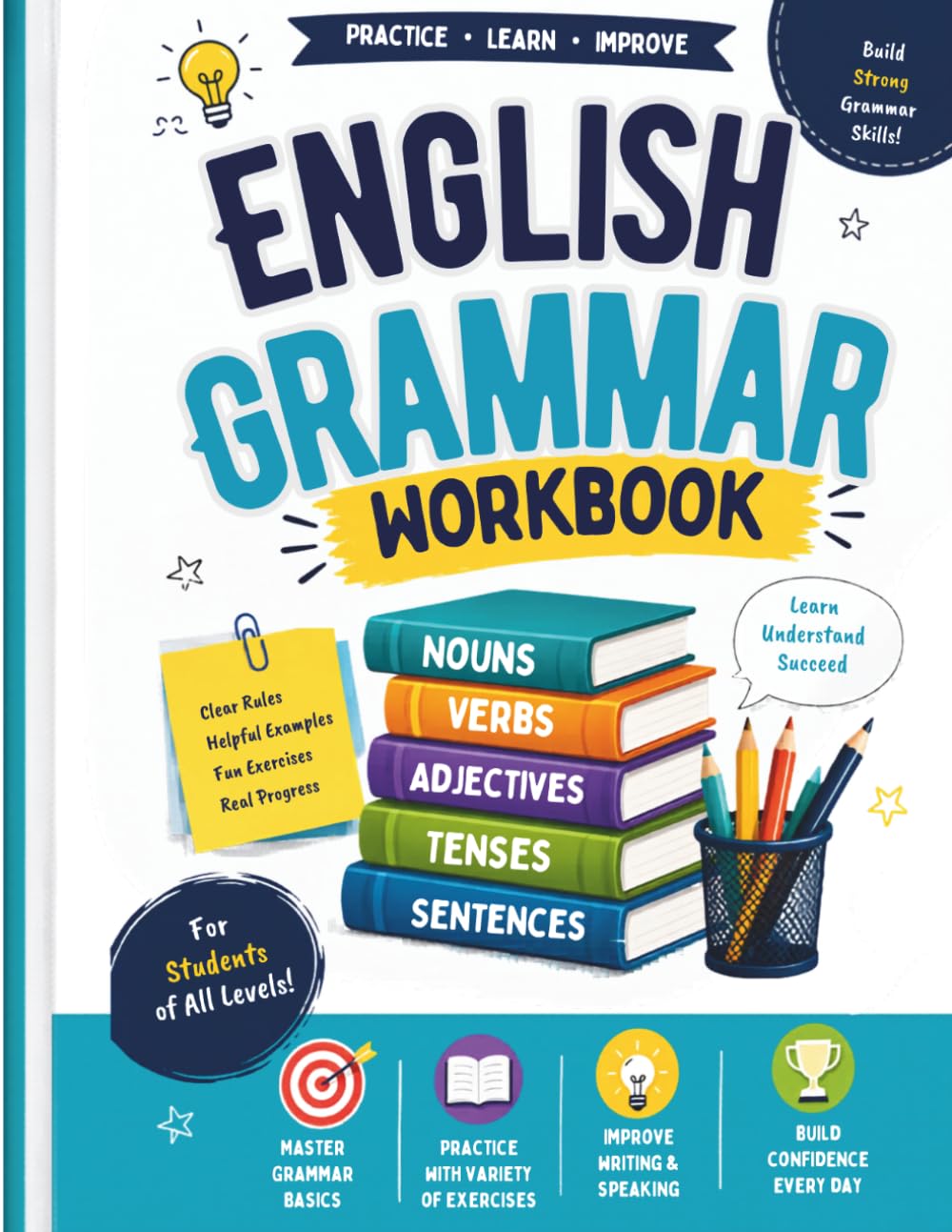 Fun English Grammar Workbook Master Nouns, Verbs, Tenses & More with Engaging Exercises: Build Strong Grammar Skills, Improve Writing & Speaking – Perfect Practice for Students of All Ages
