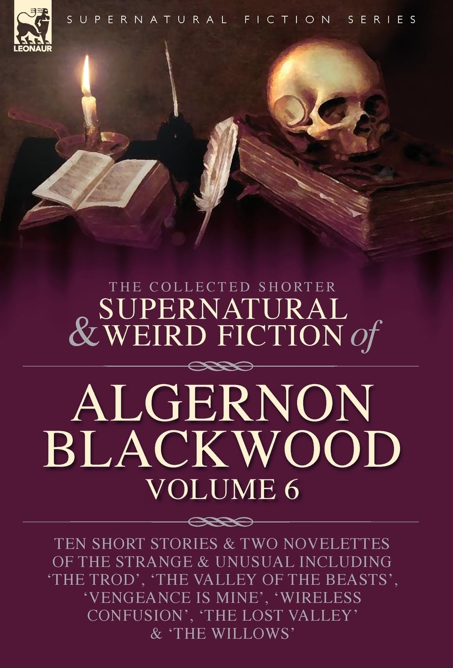 The Collected Shorter Supernatural & Weird Fiction of Algernon Blackwood Volume 6      Hardcover – June 19, 2023