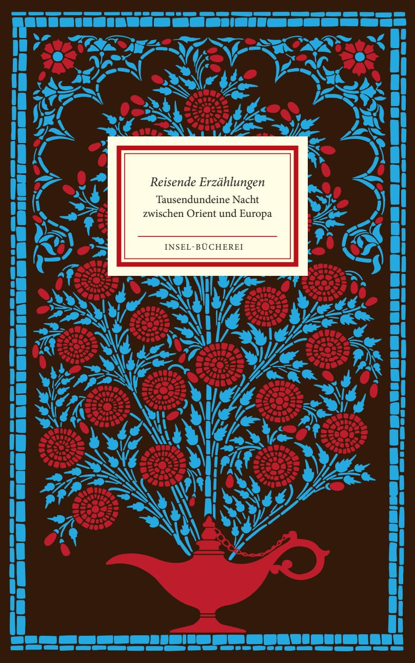 Reisende Erzählungen: Tausendundeine Nacht zwischen Orient und Europa | Großformatige Sonderausgabe (Insel-Bücherei)