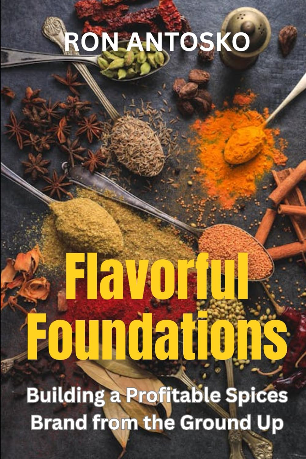 Flavorful Foundations: Building a Profitable Spices Brand from the Ground Up