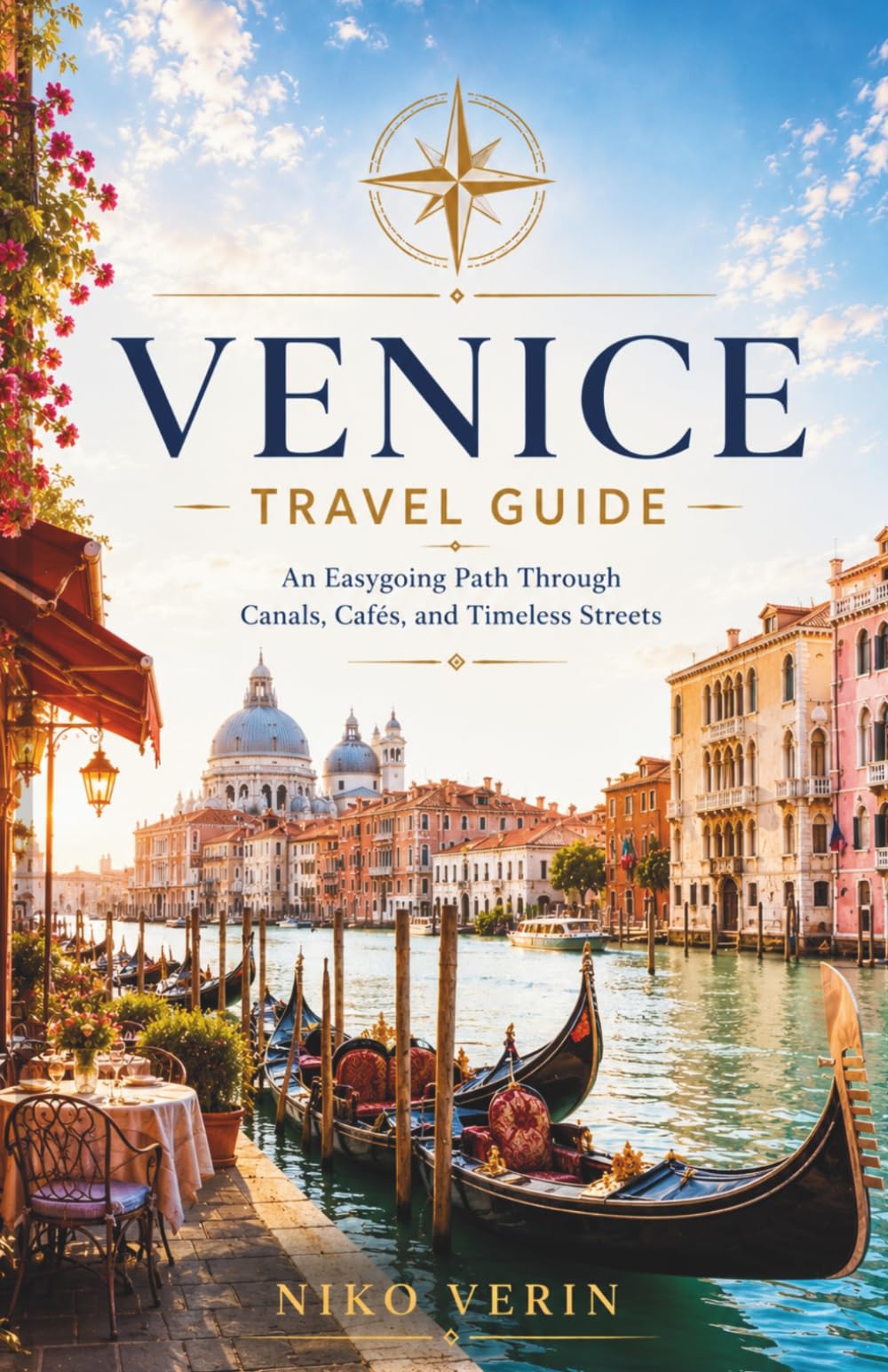 VENICE TRAVEL GUIDE 2026/2027: An Easygoing Path Through Canals, Cafés, and Timeless Streets