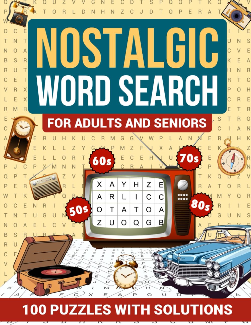 Nostalgic Word Search for Adults and Seniors: 100 PUZZLES WITH SOLUTIONS INSPIRED BY THE 50S, 60S, 70S & 80S