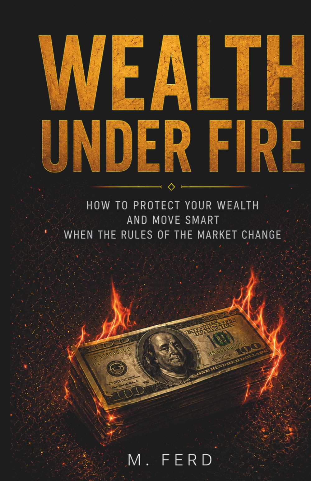 Wealth Under Fire: How to Protect Your Income and Move Strategically When Market Rules Change