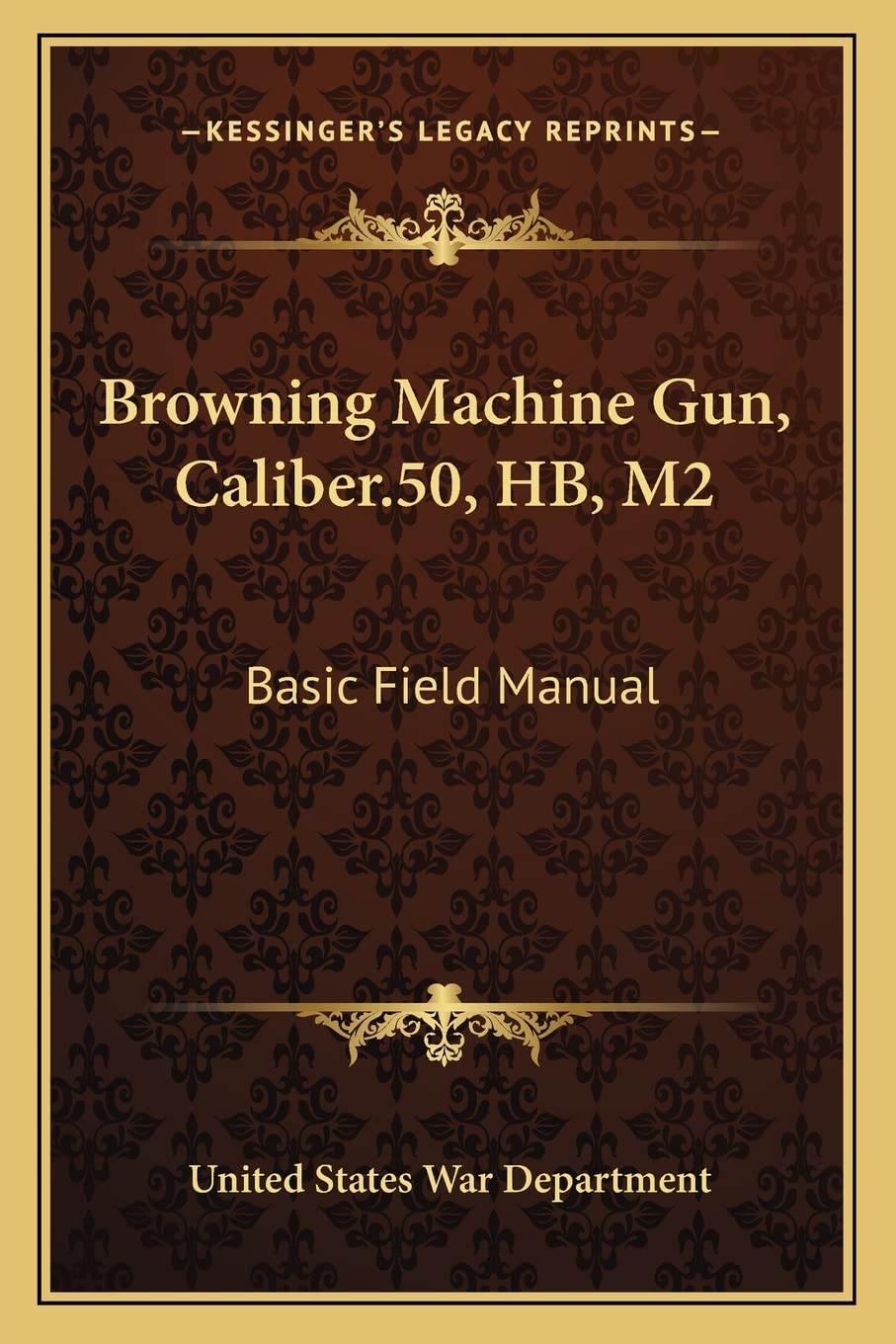 Browning Machine Gun, Caliber.50, HB, M2: Basic Field Manual