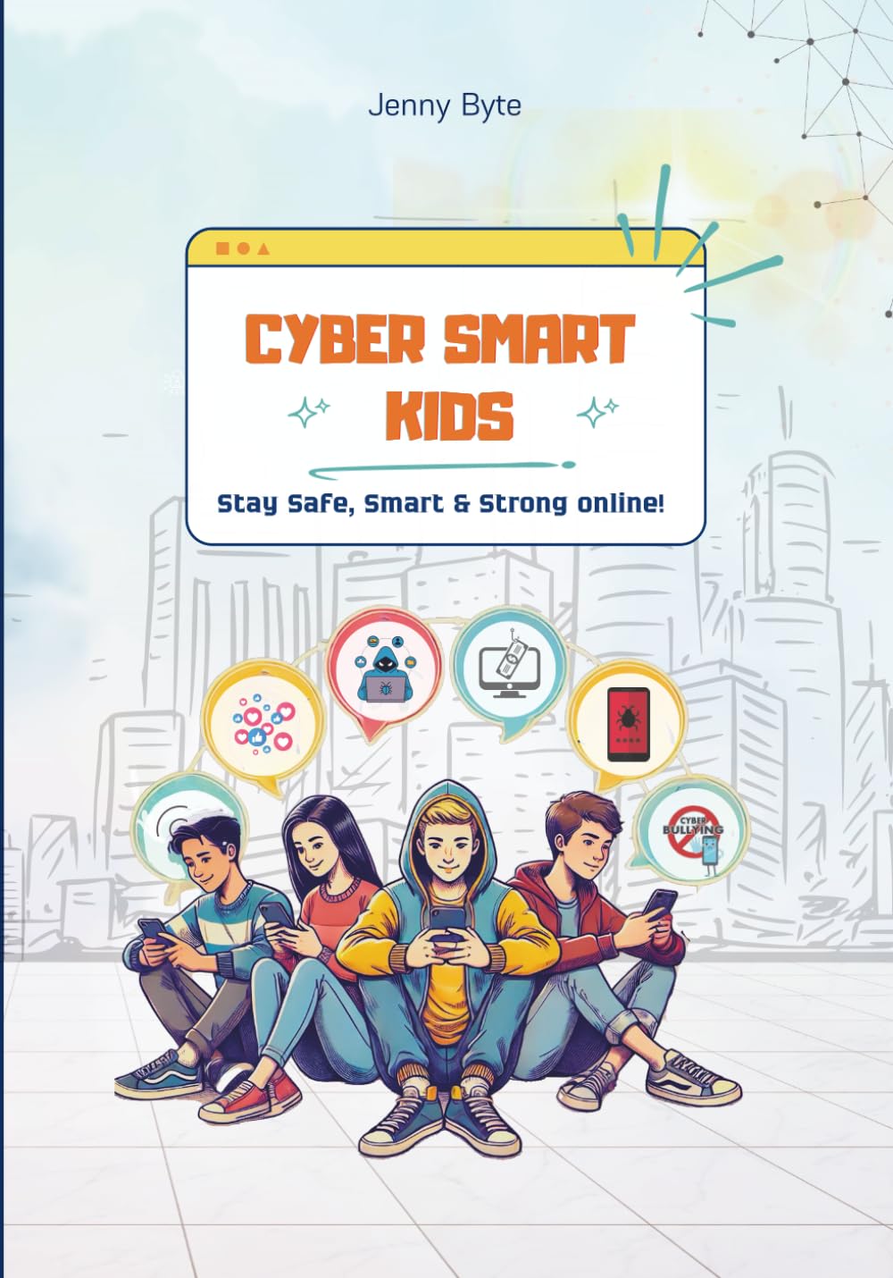 Cyber Smart Kids: Stay Safe, Smart & Strong online!