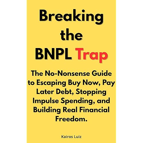 Breaking the BNPL Trap: The No-Nonsense Guide to Escaping Buy Now, Pay Later Debt, Stopping Impulse Spending, and Building Real Financial Freedom.