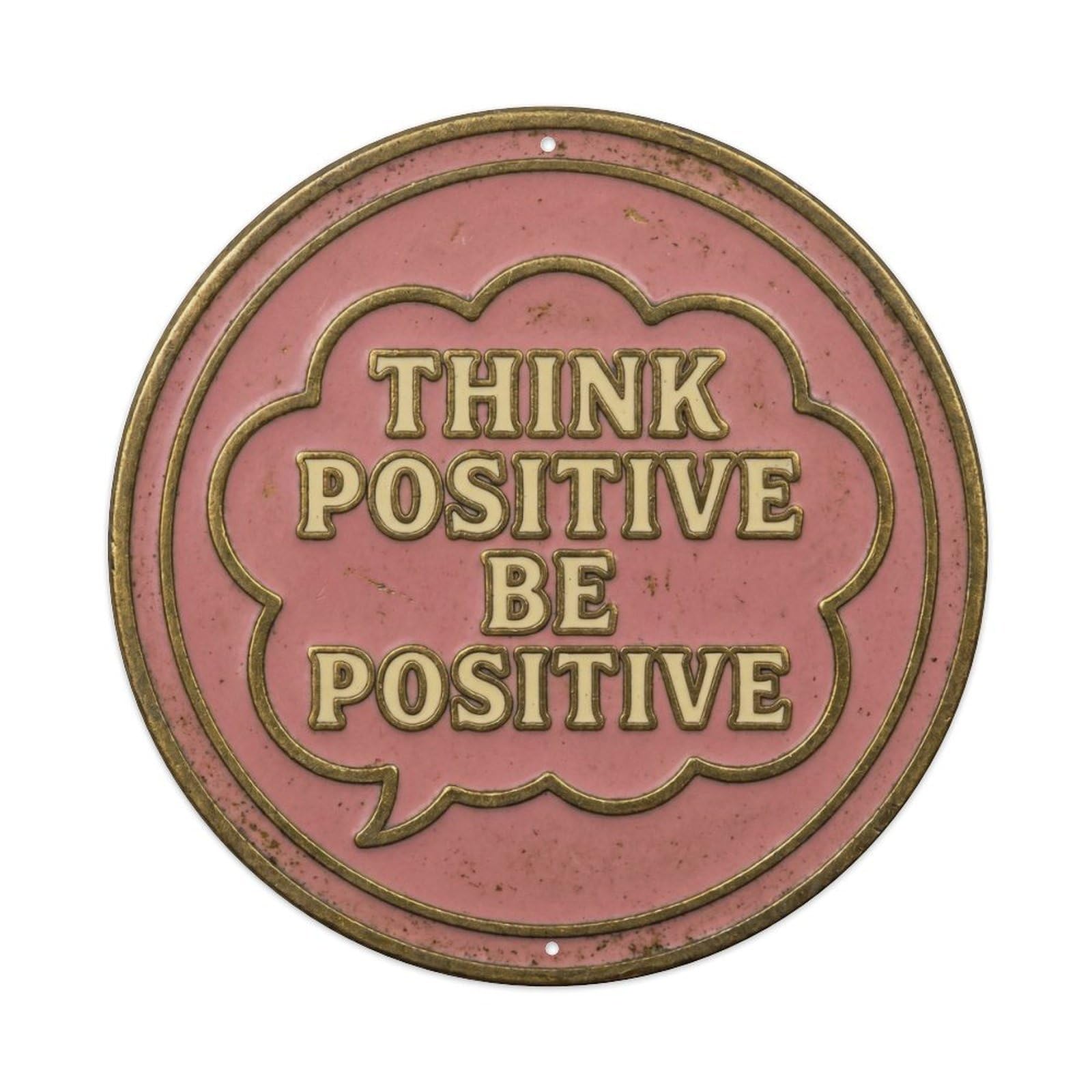 Think Positive Be Motivational Quote Motto Emblem Rustic Metal Tin Sign Plaque Wall Decor for Cafe, Man Cave, Club Bar, Office, Home Garden Round Metal Poster 8x8Inch