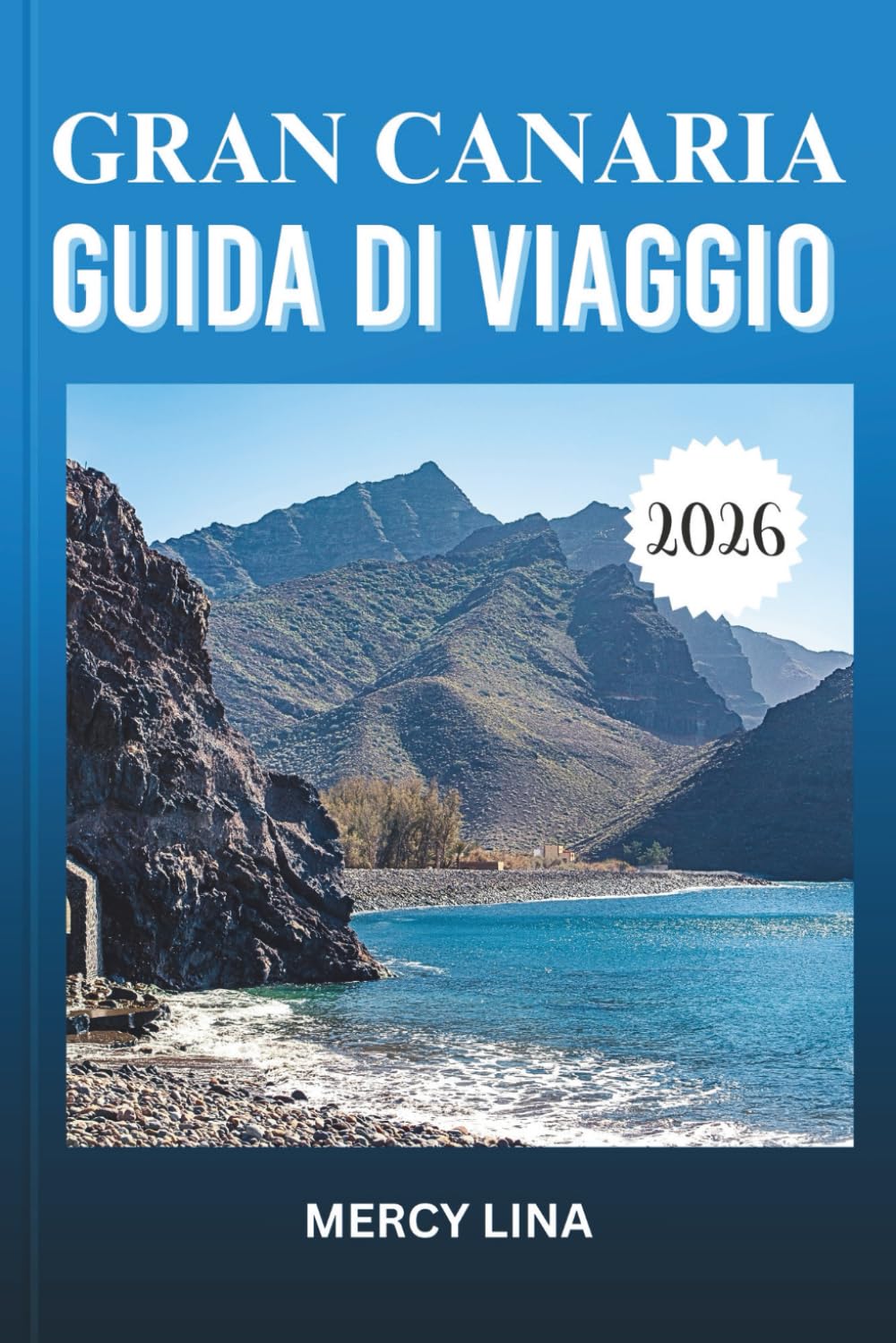 GRAN CANARIA GUIDA DI VIAGGIO 2026: Scopri le principali attrazioni, i gioielli nascosti, le esperienze locali e i consigli degli esperti per un'avventura insulare indimenticabile.