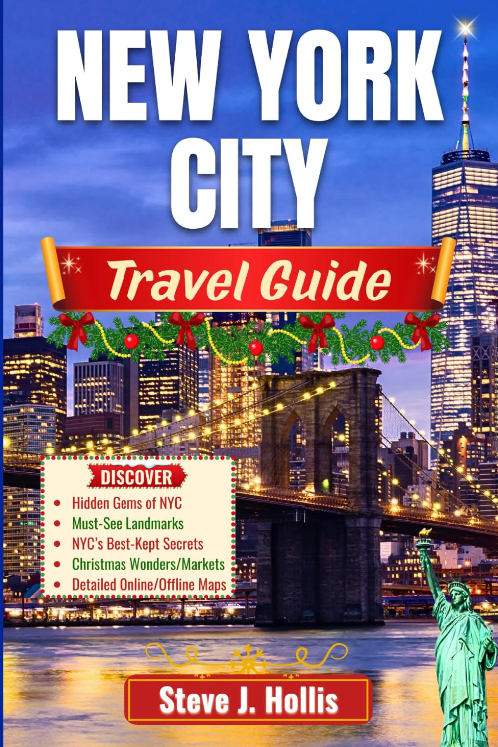 New York City Travel Guide: The Definitive Resource for New York City’s Attractions, Cuisine, and Christmas Adventures