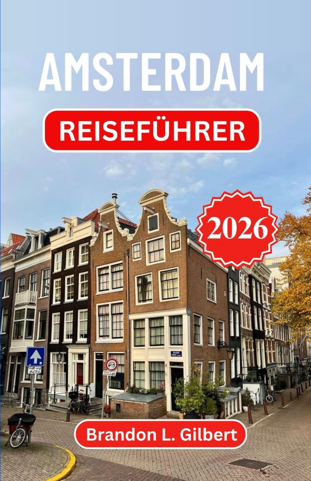 Amsterdam Reiseführer 2026: Entdecken Sie zeitlose Straßen, die Schönheit der Uferpromenade und kulturelle Schätze in Europas Kunsthauptstadt