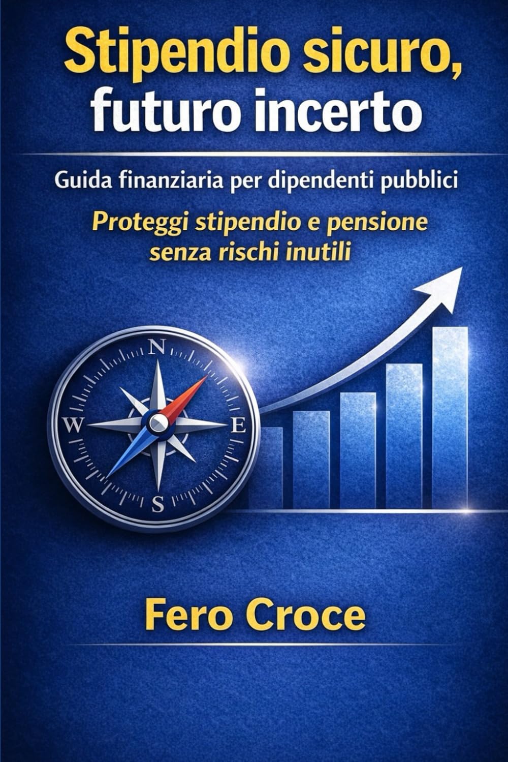 Educazione finanziaria per dipendenti pubblici: Guida pratica per militari e statali over 40 per gestire stipendio, mutuo, pensione e investire con metodo (senza stress)