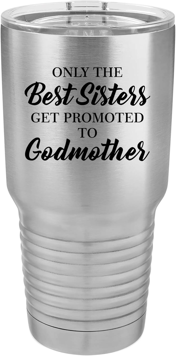 Tumbler Stainless Steel Vacuum Insulated Travel Mug The Best Sisters Get Promoted To Godmother (Black, 30 oz)