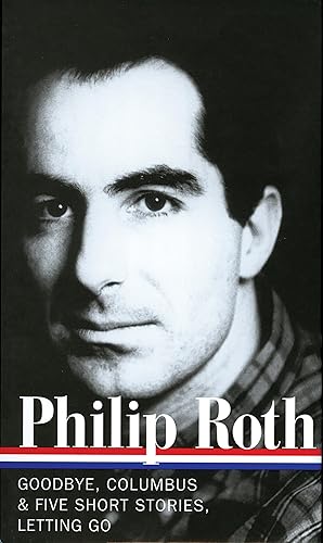 Philip Roth: Novels &amp; Stories 1959-1962 (LOA #157): Goodbye, Columbus / Five Short Stories / Letting Go (Library of America Philip Roth Edition, Band 1)