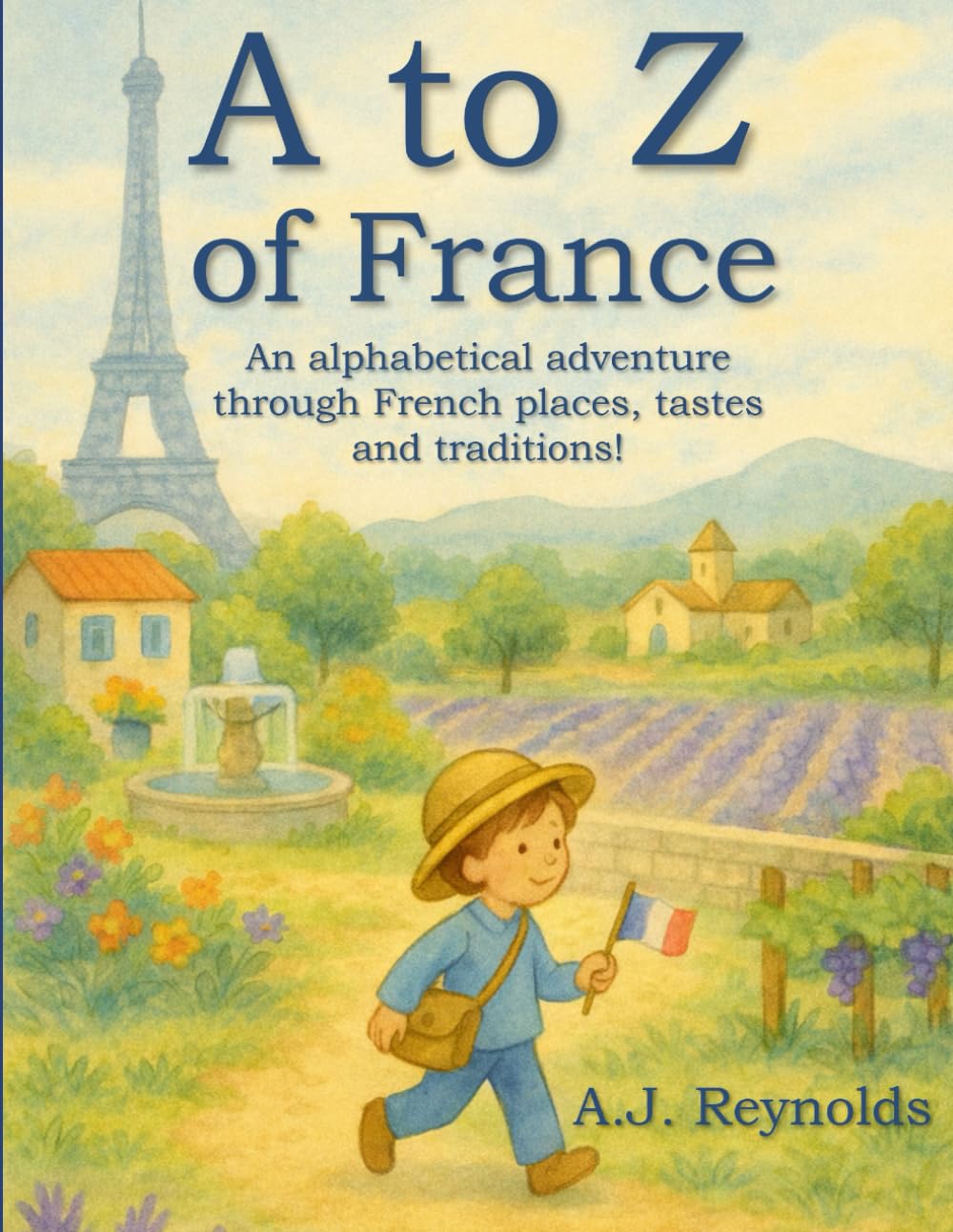A to Z of France: A colourful journey through French food, culture, and everyday life! (A to Z Explore)