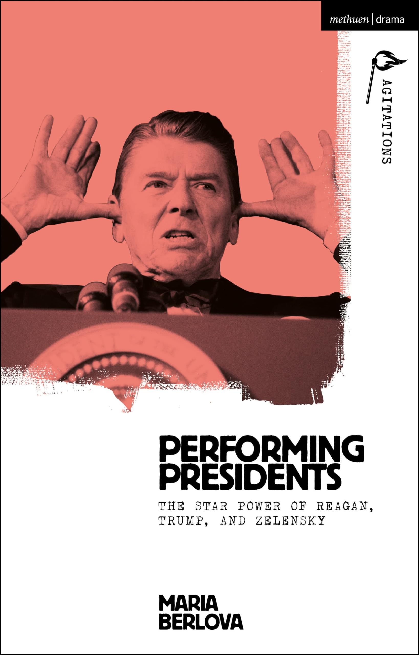 Performing Presidents décoder la manipulation politique Methuen Drama
