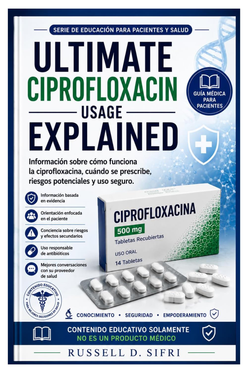 Ultimate Ciprofloxacin Usage Explained: Información sobre cómo funciona la ciprofloxacina, cuándo se prescribe, riesgos potenciales y uso seguro.
