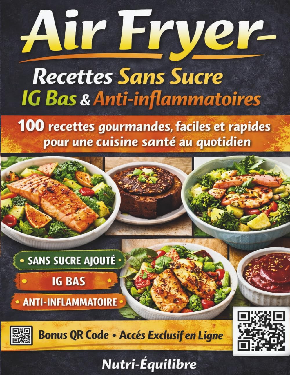 Air Fryer – Recettes Sans Sucre IG Bas & Anti-inflammatoires: 100 recettes gourmandes, faciles et rapides pour une cuisine santé au quotidien (Nutri-Équilibre)