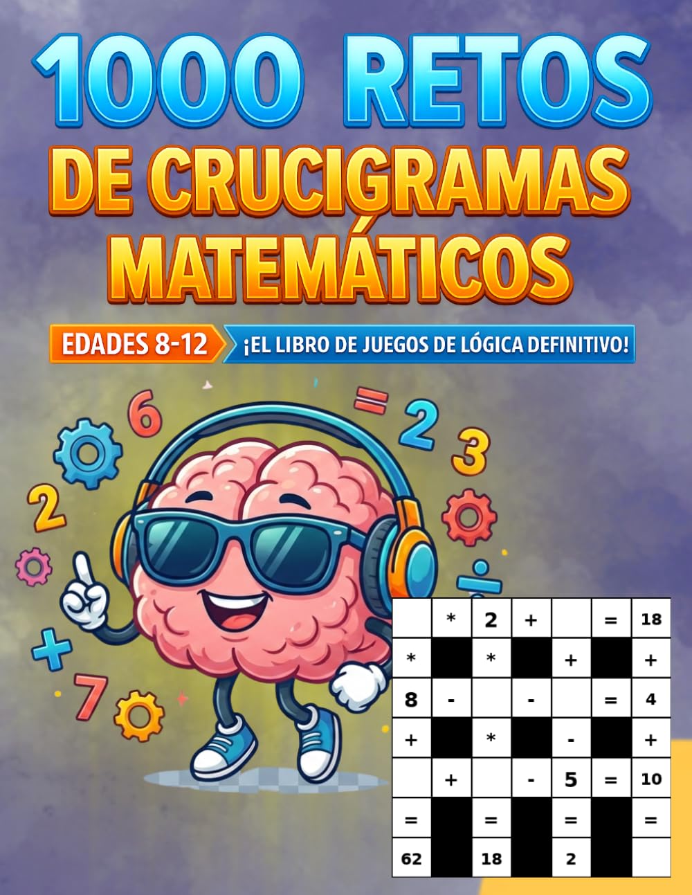 Crucigramas Matemáticos para Niños de 8 a 12 Años: 1000 divertidos acertijos de lógica matemática para desarrollar habilidades – Cálculo mental y pasatiempos educativos