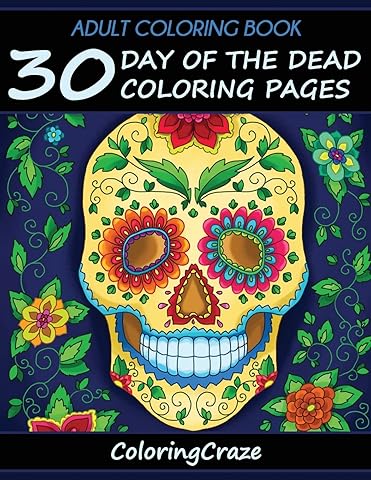 Adult Coloring Book: 30 Day Of The Dead Coloring Pages, D&iacute;a De Los Muertos (Day of the Dead Collection)