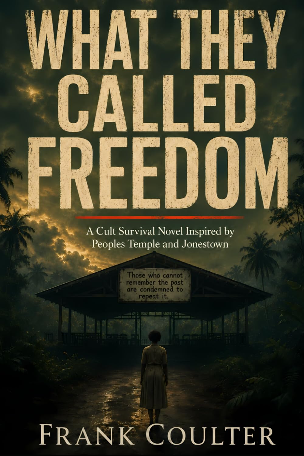 What They Called Freedom: A Cult Survival Novel Inspired by Peoples Temple and Jonestown: 1 (True Crime: Before The Headline)