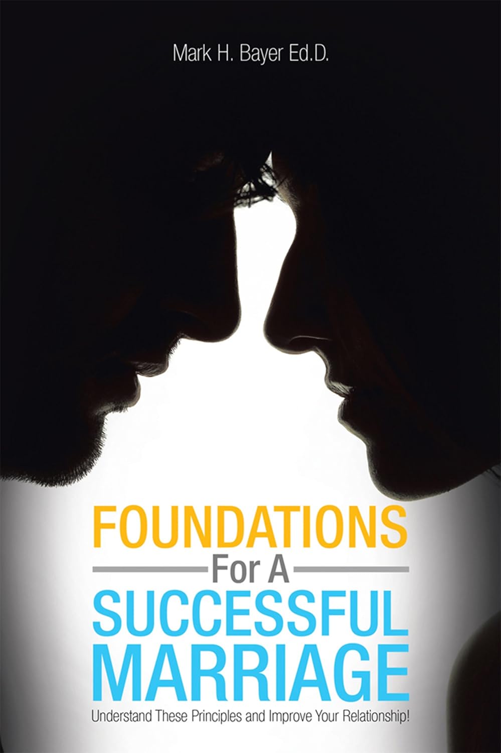 Foundations for a Successful Marriage Understand These Principles and