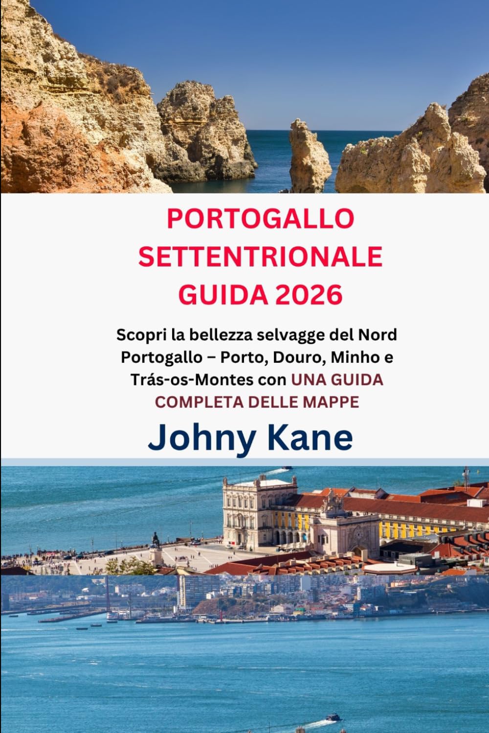 PORTOGALLO SETTENTRIONALE GUIDA 2026: Scopri la bellezza selvagge del Nord Portogallo – Porto, Douro, Minho e Trás-os-Montes con UNA GUIDA COMPLETA DELLE MAPPE