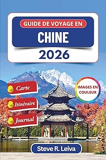 Guide de voyage en Chine 2026 (En couleur): Explorez des temples antiques, des panoramas urbains modernes, des traditions vivantes et des paysages ... un itinéraire et des pages de journal