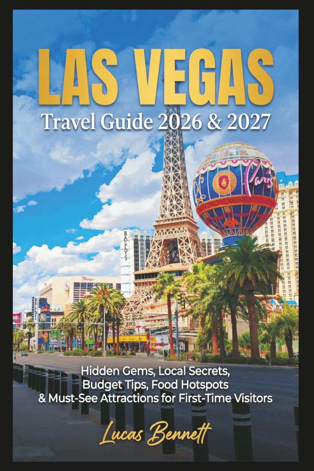 Las vegas Travel Guide 2026 & 2027: Hidden Gems, Local Secrets, Budget Tips, Food Hotspots & Must-See Attractions for First-Time Visitors (Epic Destinations Travel Guides)