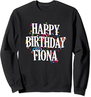 Happy Birthday Fiona First Name Girls Colorful Bday Sweatshirt