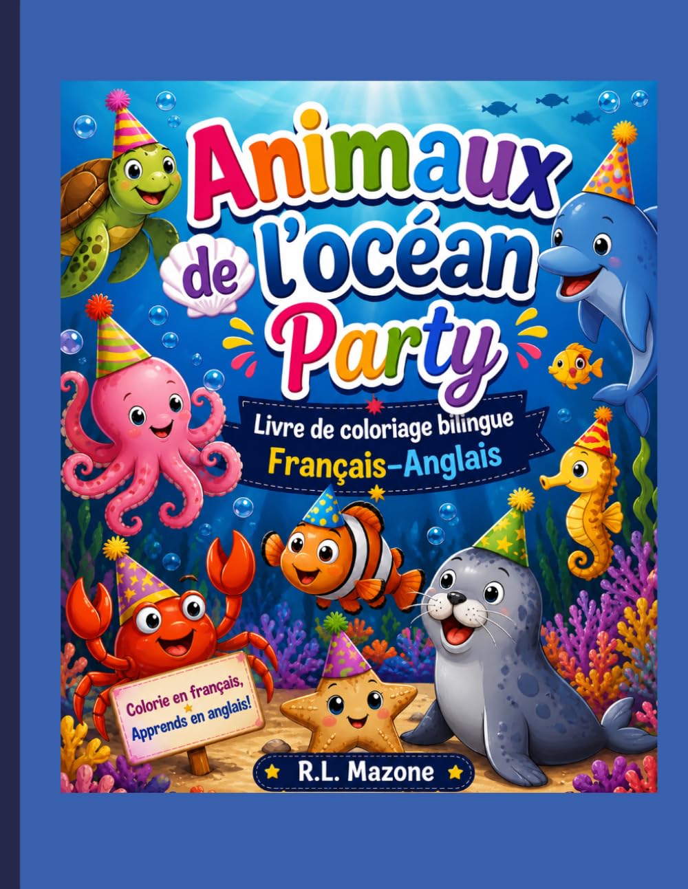 Animaux de l’océan Party: Livre de coloriage bilingue Français–Anglais (French/ English Bilingual Coloring Books)