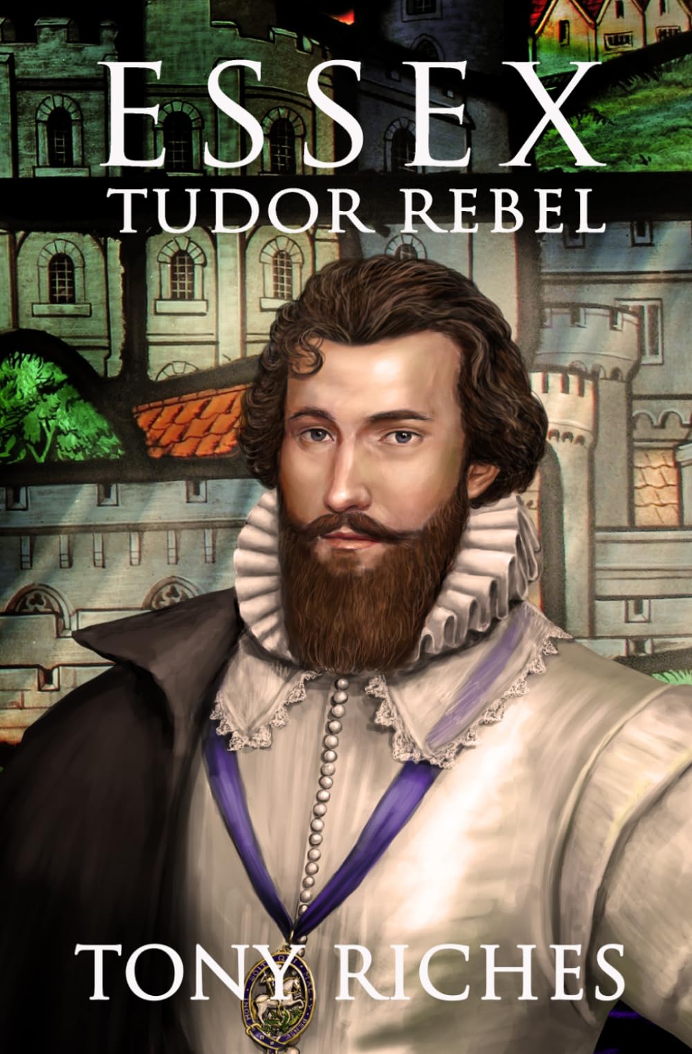 Essex - Tudor Rebel: 2 (The Elizabethan Series)