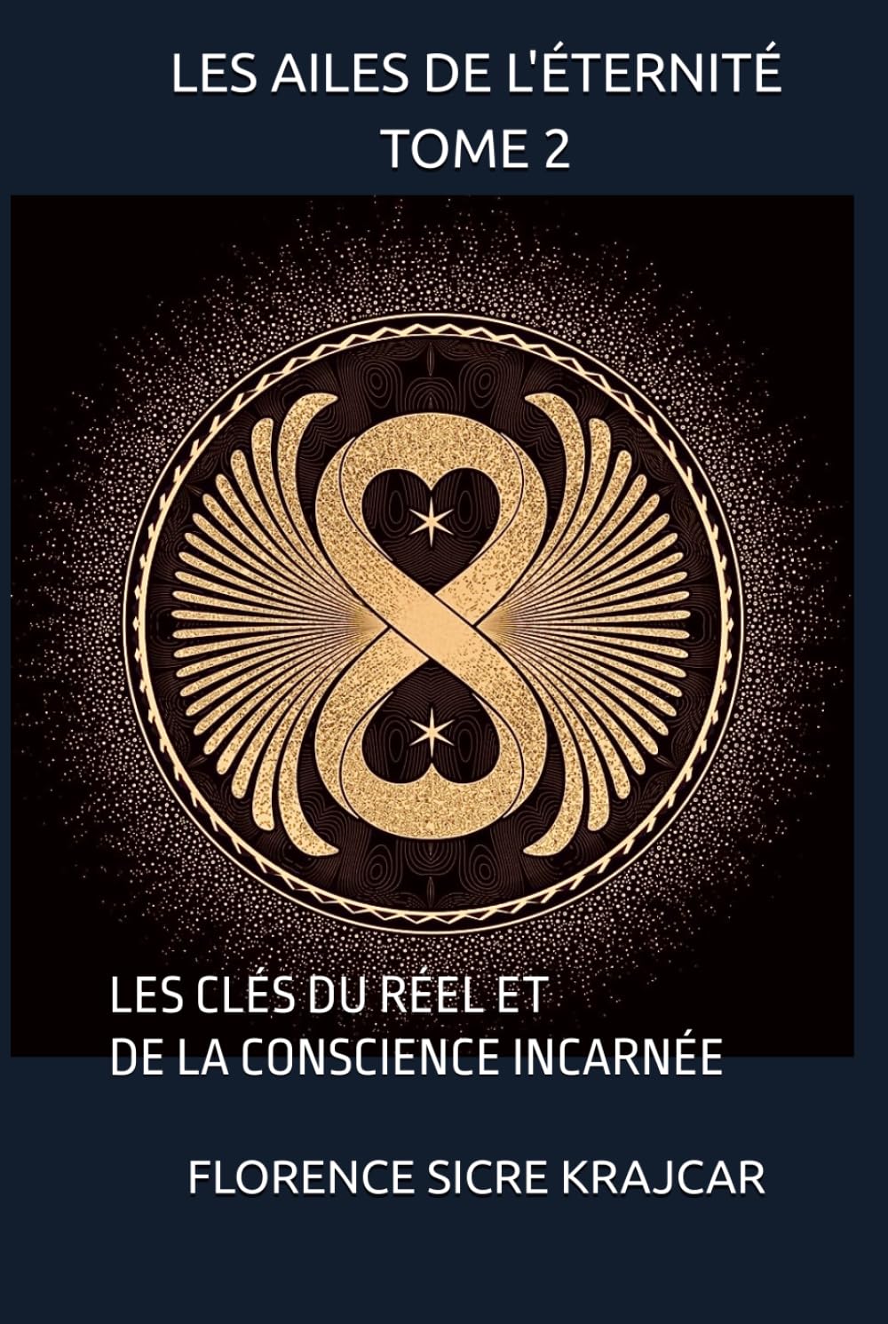 LES AILES DE L'ÉTERNITÉ TOME 2: LES CLÉS DU RÉEL ET DE LA CONSCIENCE INCARNÉE (LES AILES DE L'ÉTERNITÉ TOME 1 ET TOME 2)