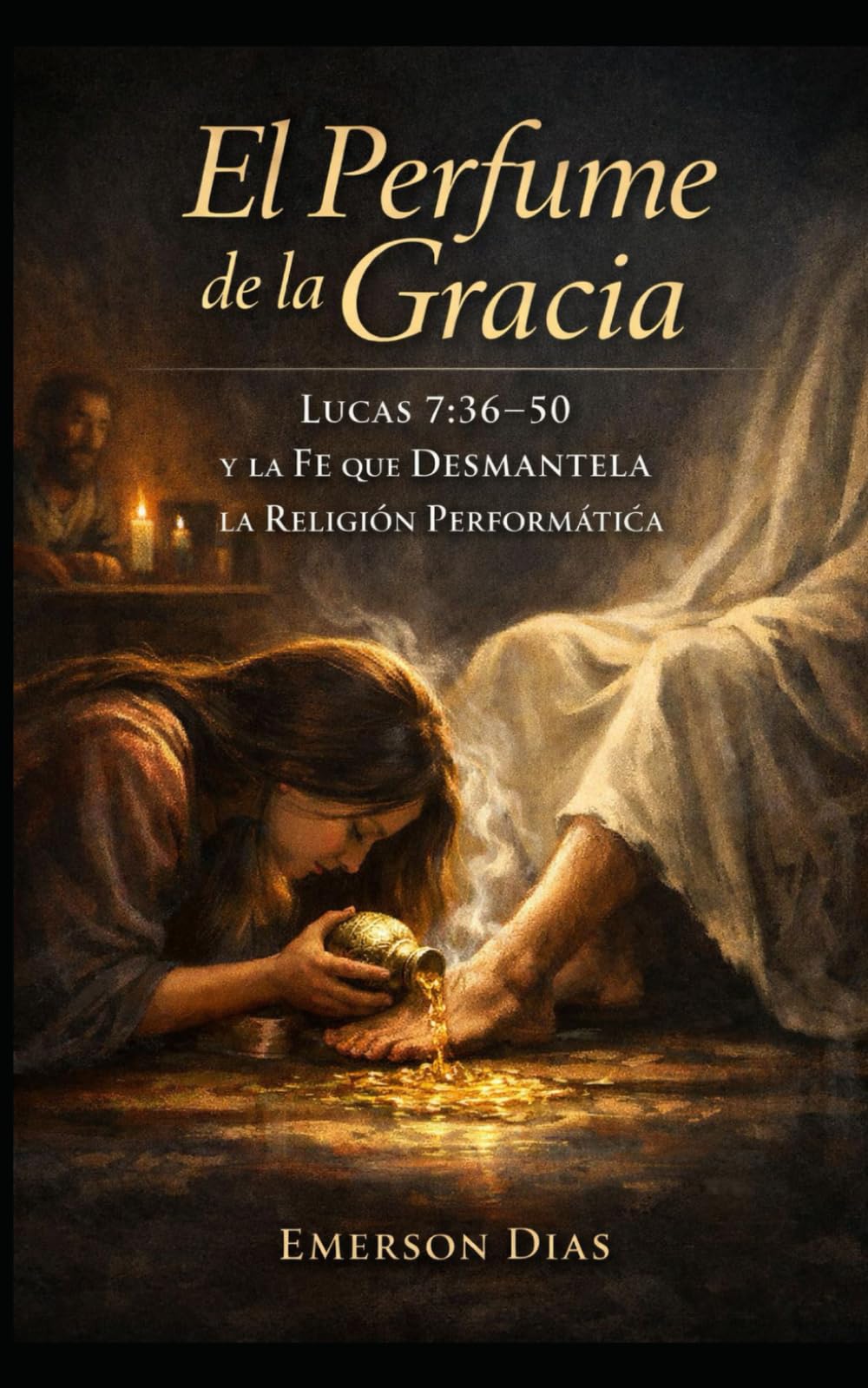 El Perfume de la Gracia: Lucas 7:36–50 y la Fe que Desmantela la Religión Performática