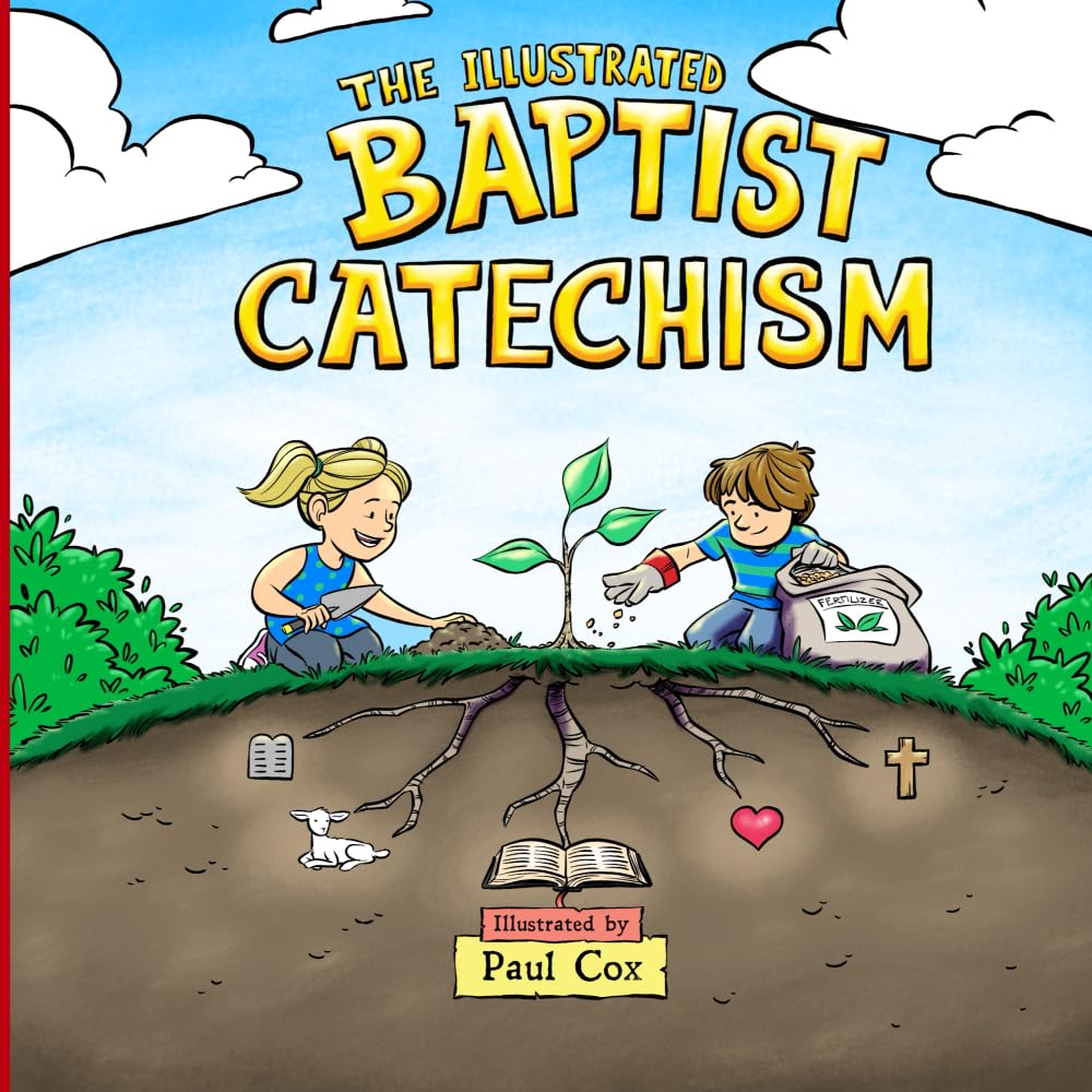 The Illustrated Baptist Catechism (Founders Press)      Paperback – June 1, 2021