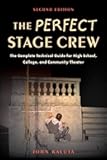 Perfect Stage Crew: The Complete Technical Guide for High School, College, and Community Theater
