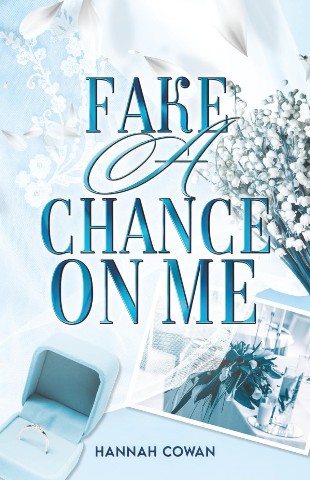 Fake A Chance On Me: A Small Town, Fake Dating Romance (Snowbell Ridge)