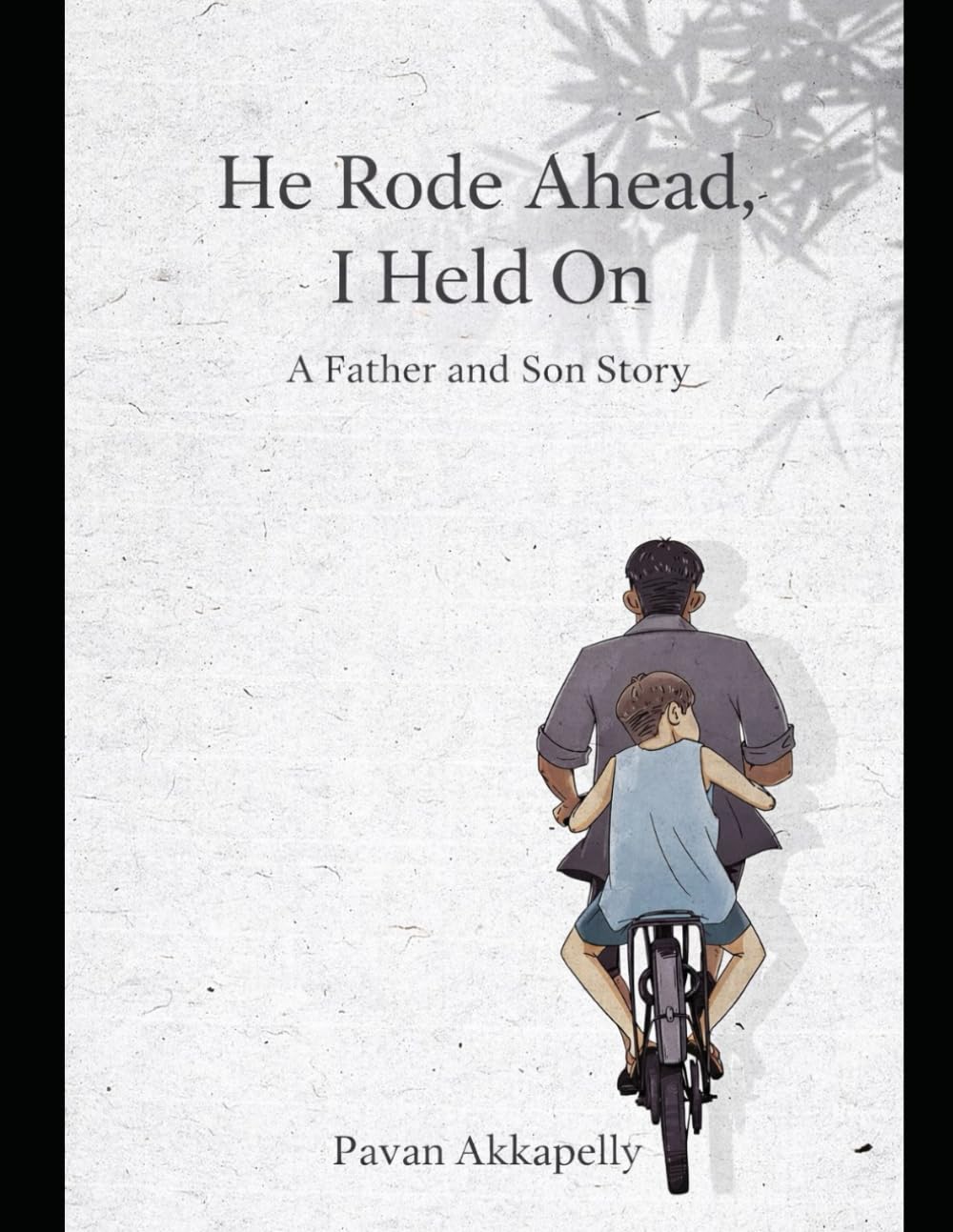 He Rode Ahead, I Held On: A Father and Son Story