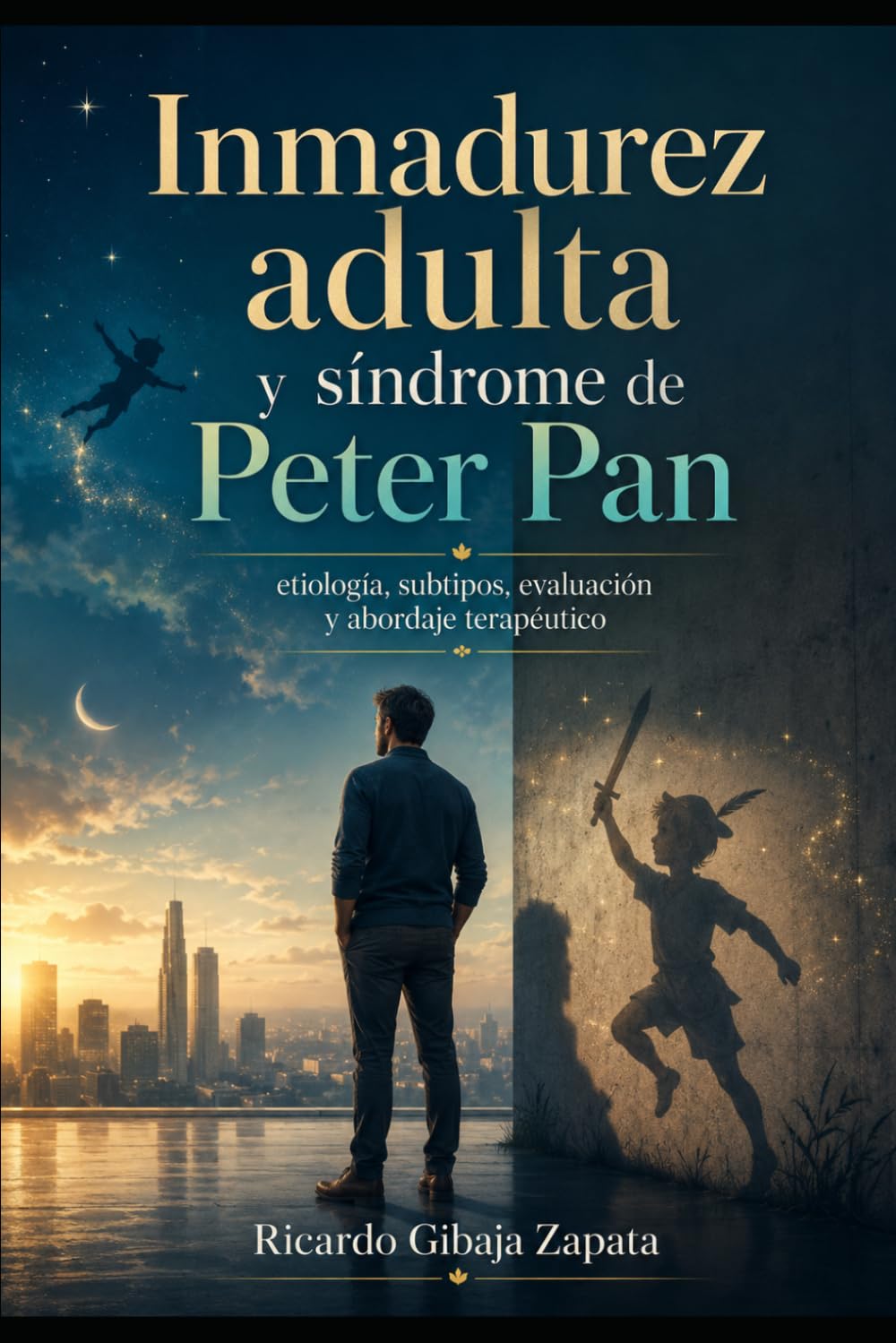 Inmadurez adulta y síndrome de Peter Pan: etiología, subtipos, evaluación y abordaje terapéutico