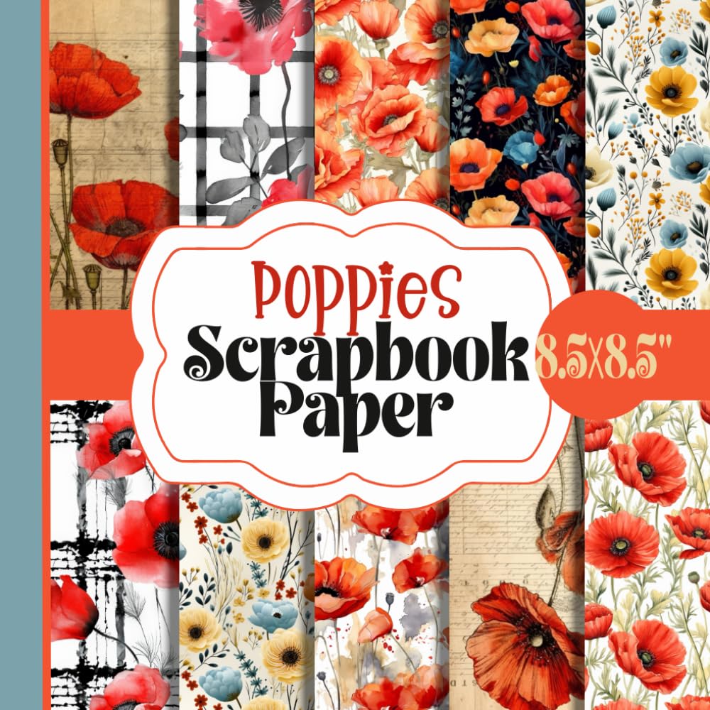 Poppies Scrapbook Paper: Floral Patterned Paper Pad, 20 Double-Sided Unique Antique Flower Designs For Paper Craft, Junk Journals, Card Making,