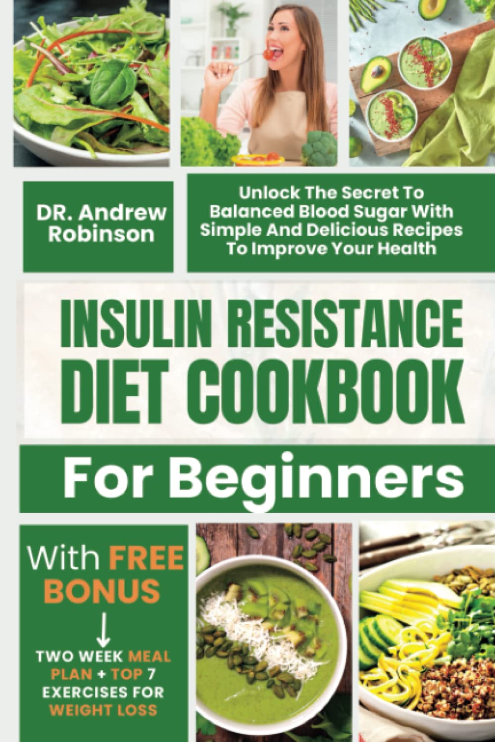 Insulin Resistance Diet Cookbook For Beginners: Unlock The Secret To Balanced Blood Sugar With Simple And Delicious Recipes To Improve Your Health