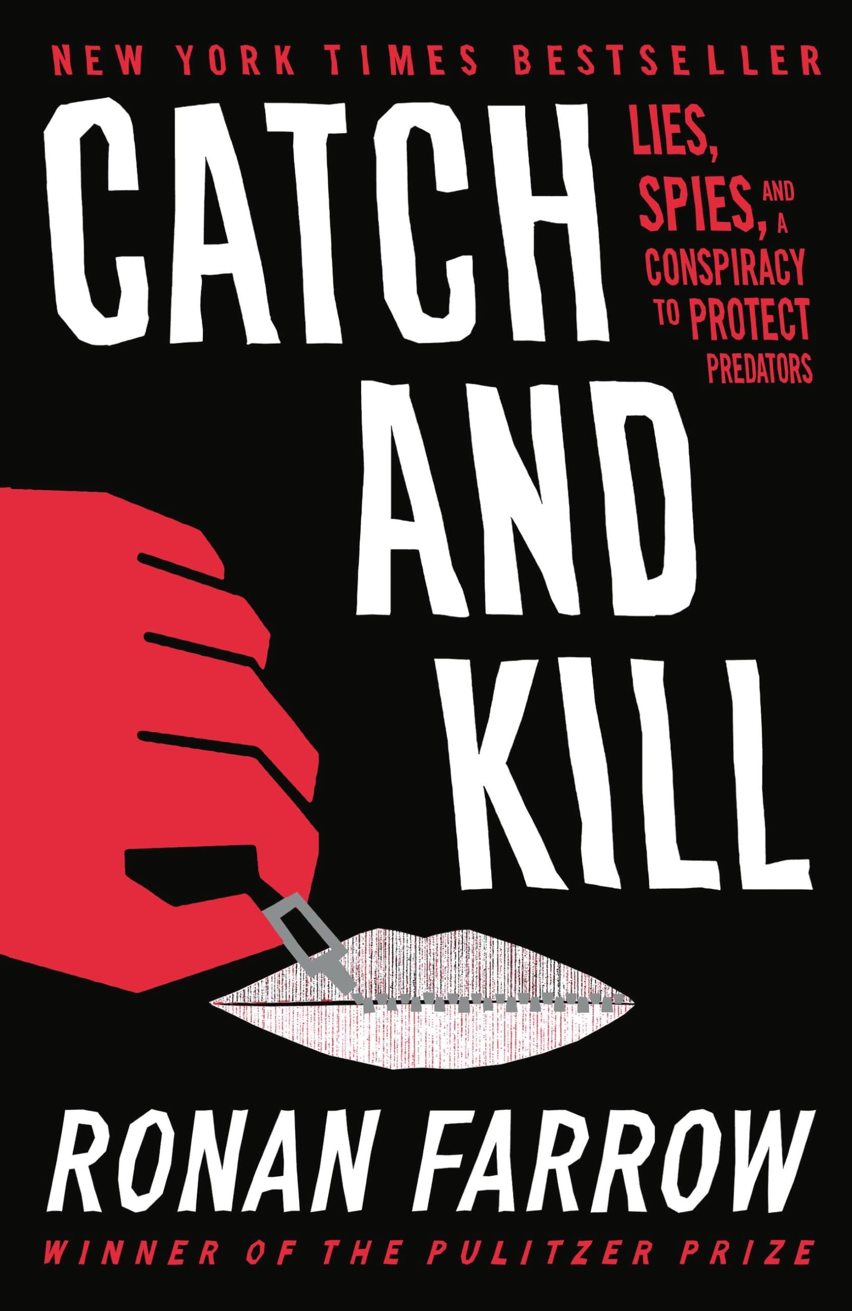 Catch and Kill: Lies, Spies, and a Conspiracy to Protect Predators Hardcover – October 15, 2019