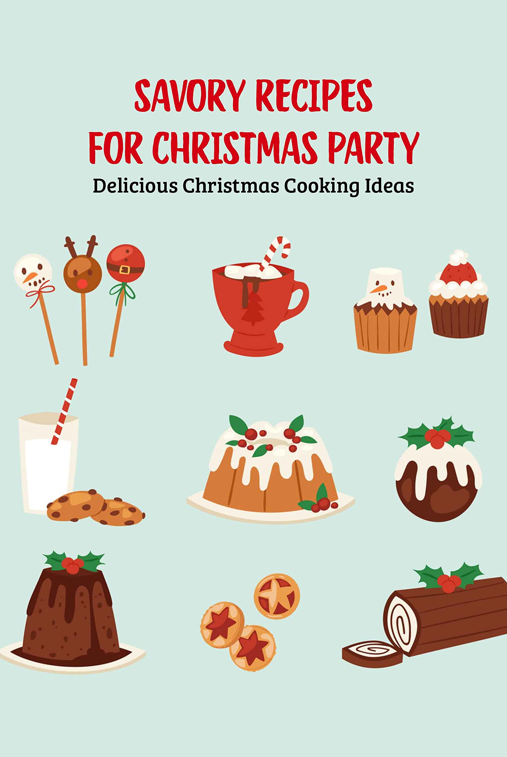 Buy Savory Recipes for Christmas Party: Delicious Christmas Cooking Ideas: Christmas Party Food ...
