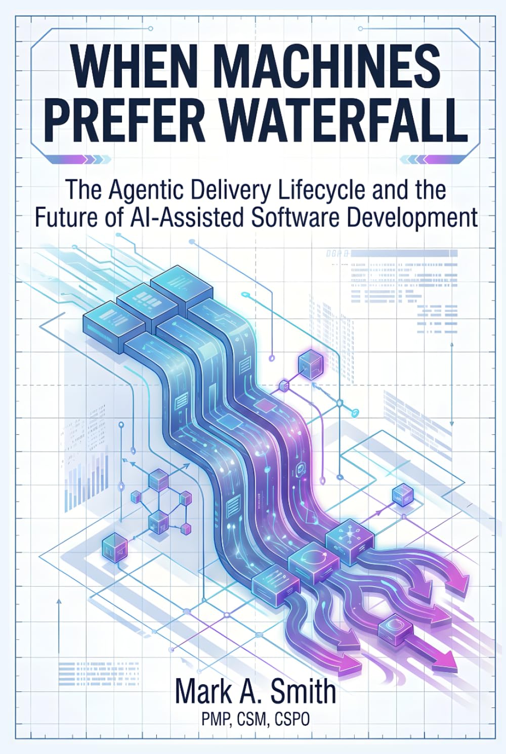 When Machines Prefer Waterfall: The Agentic Delivery Lifecycle and the Future of AI-Assisted Software Development (The Agentic AI Enterprise Series)