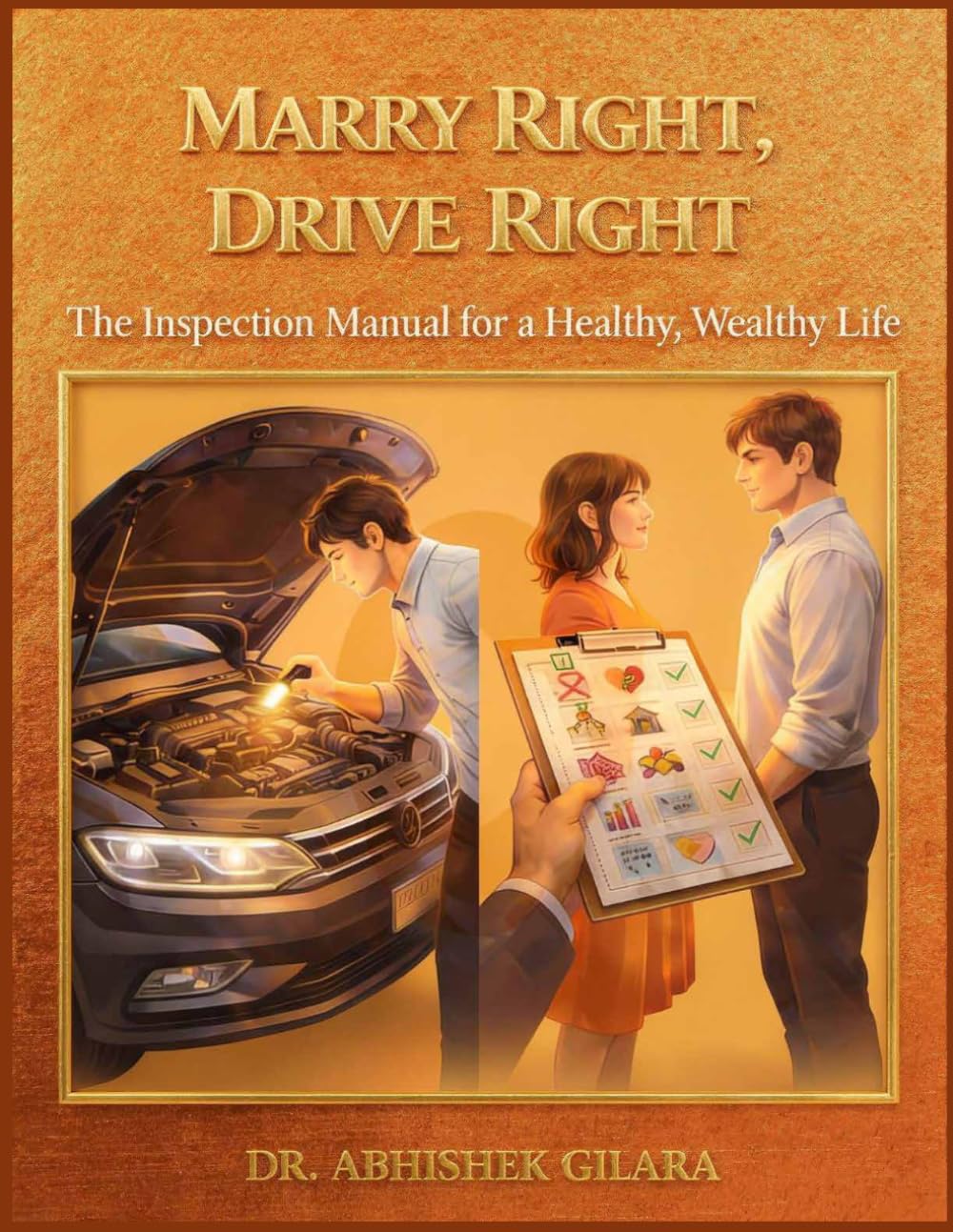 MARRY RIGHT, DRIVE RIGHT: The Inspection Manual for a Healthy, Wealthy Life