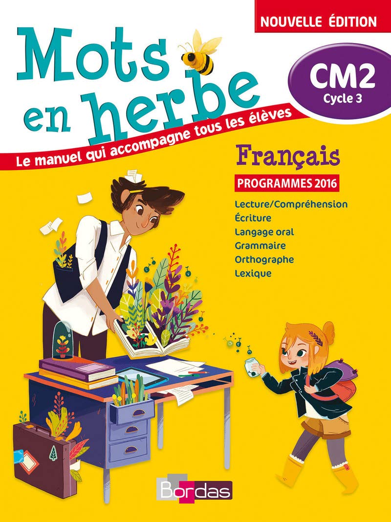 Mots en herbe CM2 Français 2017 - Manuel élève: Le manuel qui accompagne tous les élèves