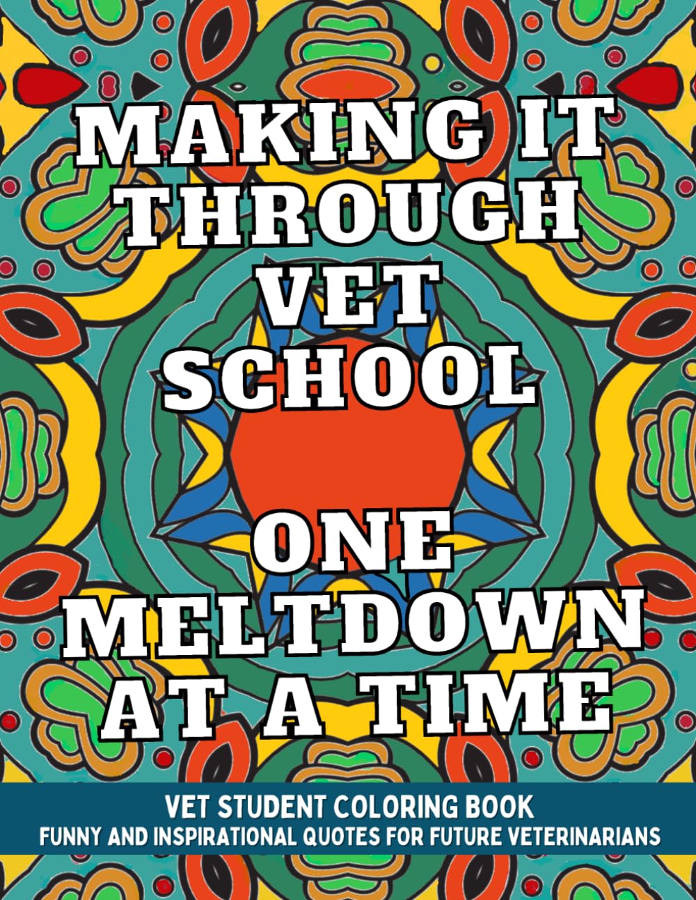 Vet Student Coloring Book: Funny and Inspirational Veterinary School Quotes for Pre-Vet Students and Future Veterinarians