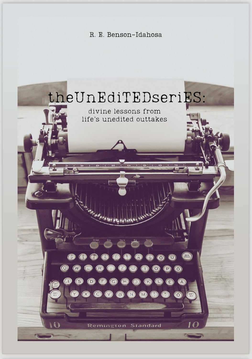 The Unedited Series: Divine Lessons From Life's Unedited Outtakes