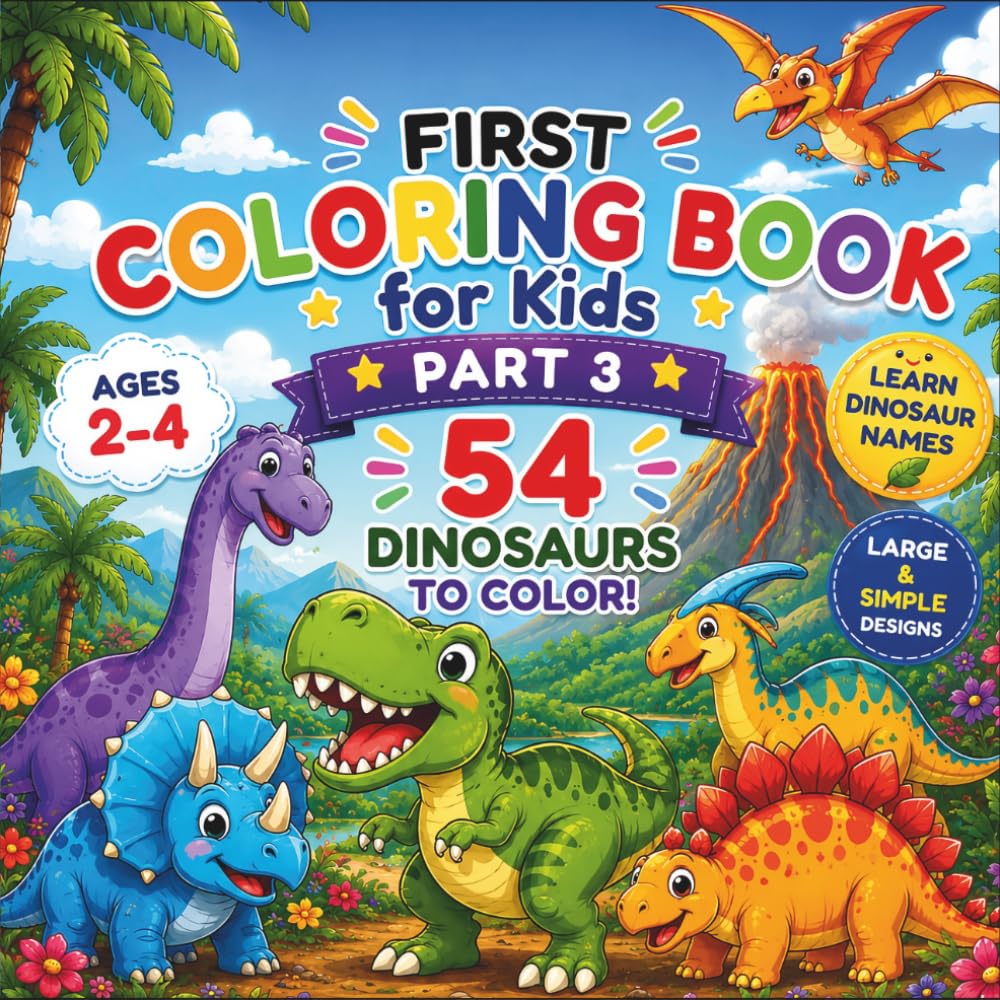 First Coloring Book for Kids: 54 Dinosaurs to Color and Learn: Easy Coloring Book for Toddlers Ages 2-4 with Large & Simple Designs and Dinosaur Names