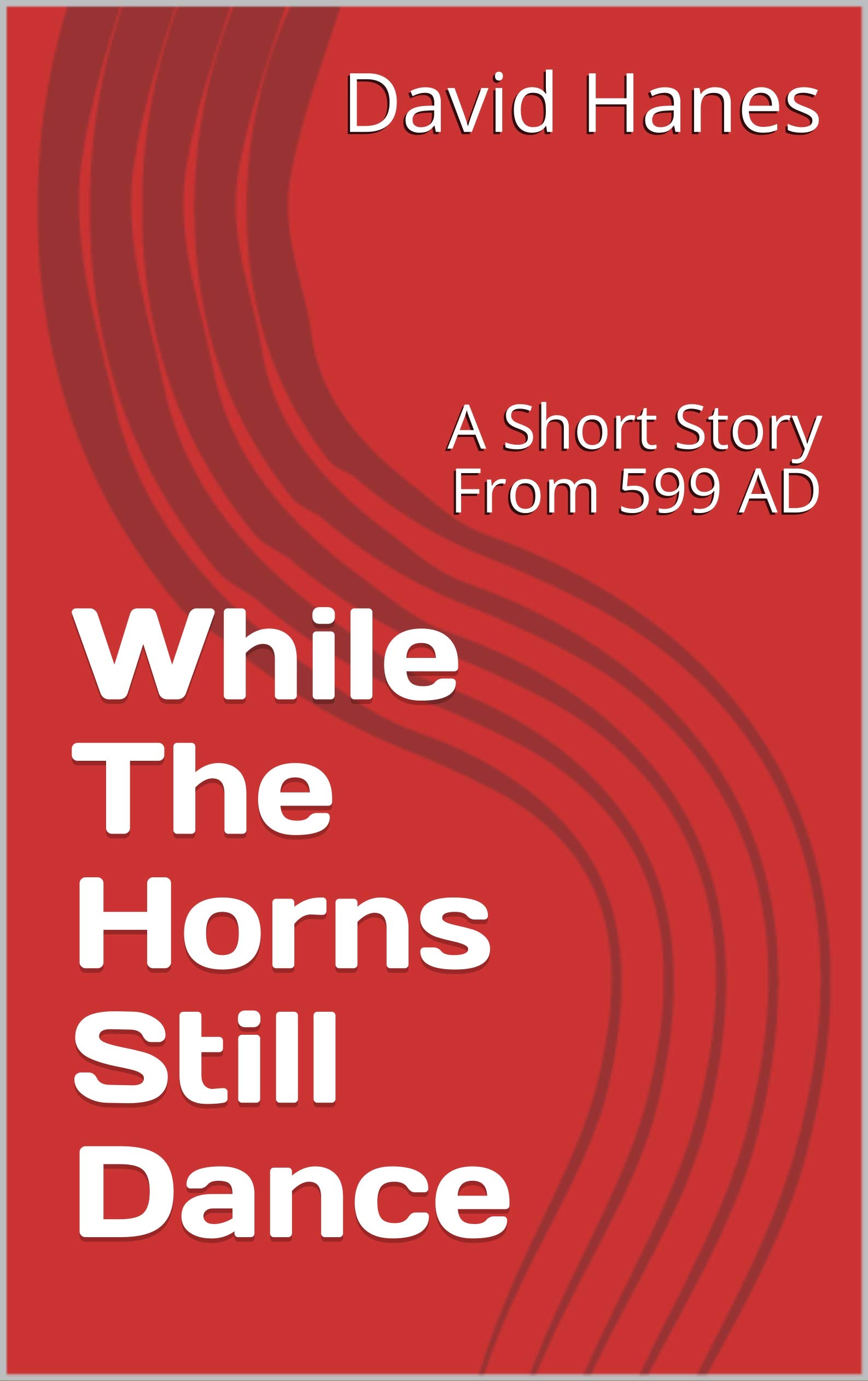 While The Horns Still Dance: A Short Story From 599 AD
